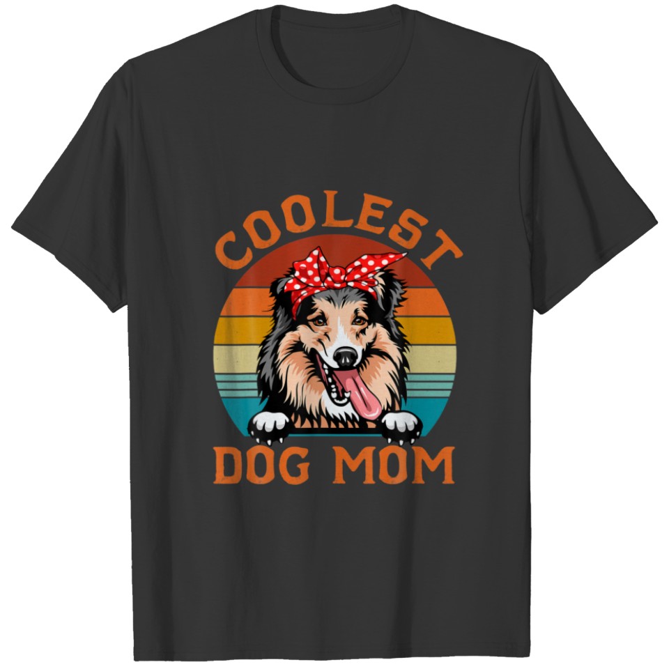 Coolest Dog Mom Shetland Shepdog Mom Mothers Day D T-shirt