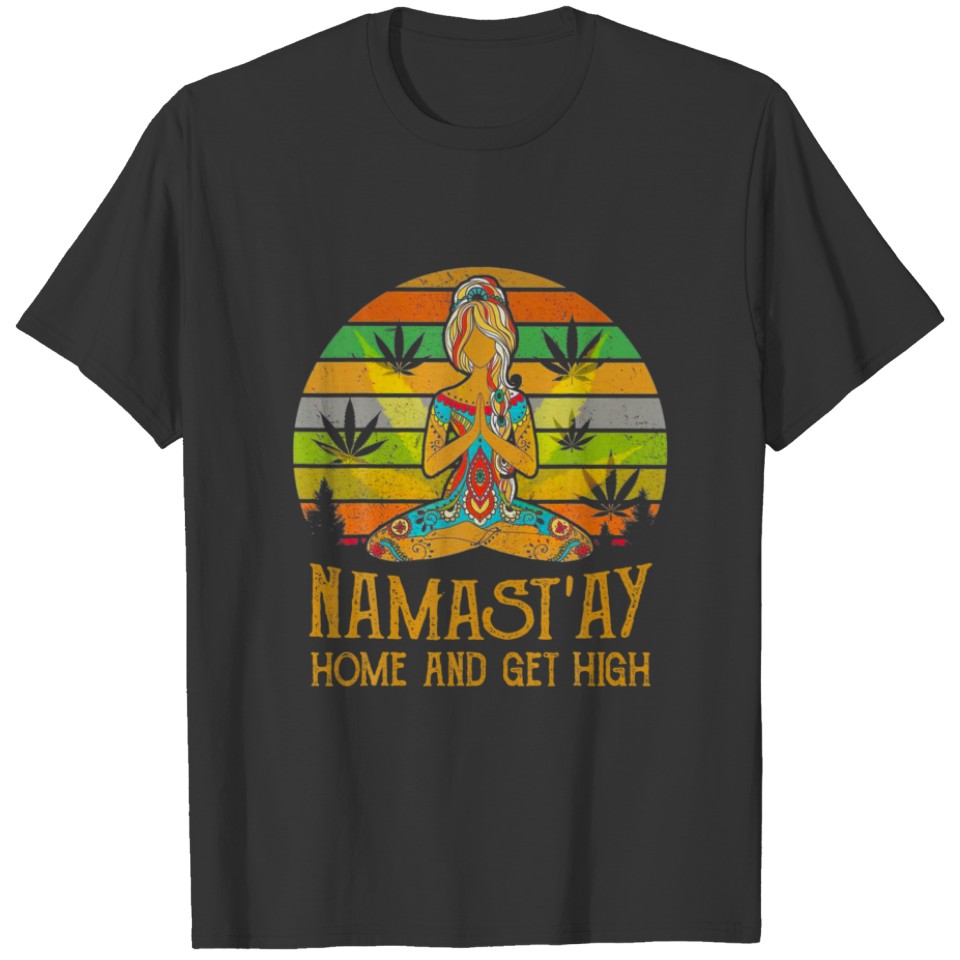 Namastay Home And Get Hight Funny Yoga Wo T-shirt