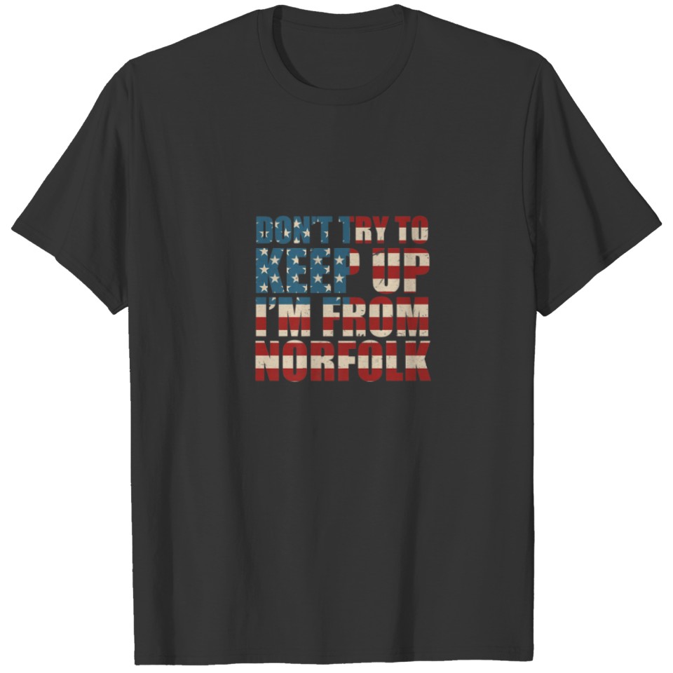 Don't Try To Keep Up Norfolk Hometown Virginia Hom T-shirt