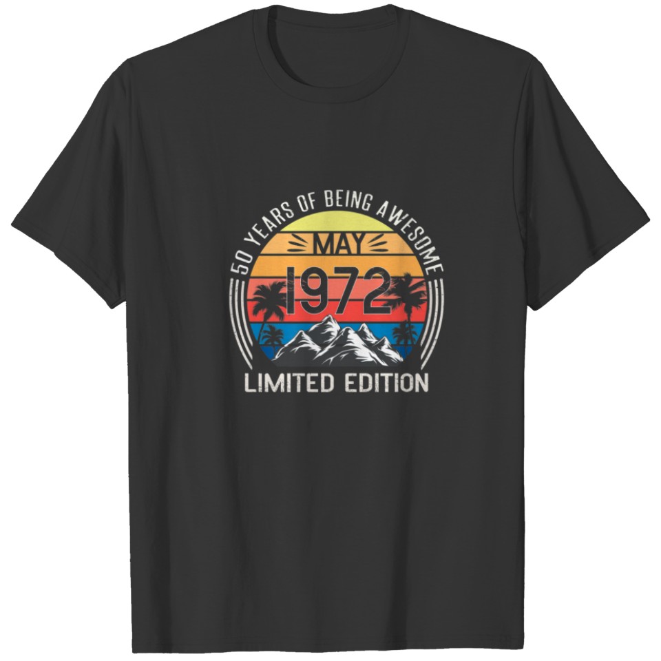 50 Years Old May Vintage 1972 Limited Edition Birt T-shirt