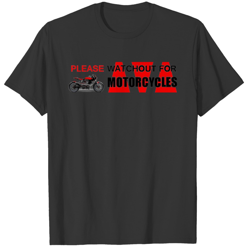 Please watchout watch out for MOTORCYCLES! Safety T-shirt