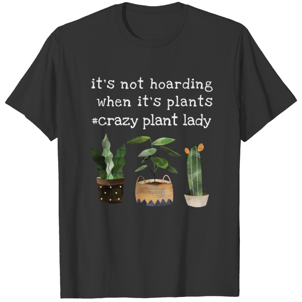 Funny Crazy Plant Lady Pot Plant & Cactus T-shirt