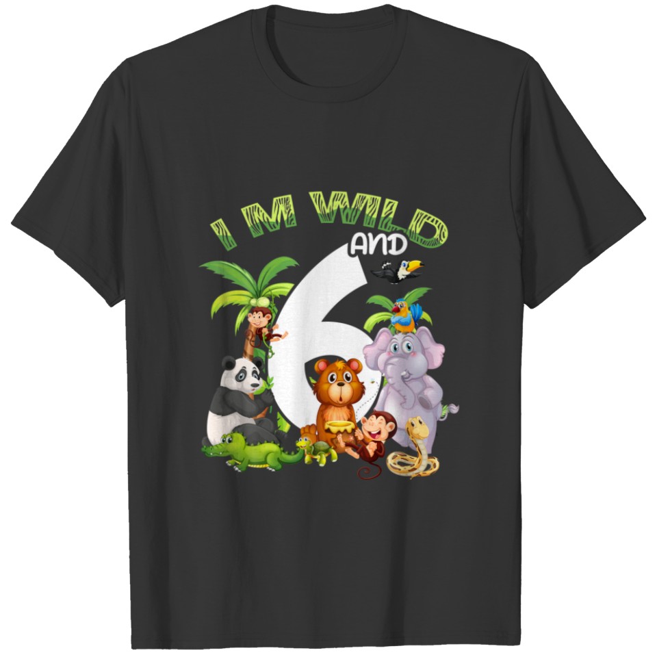 I'm Wild And 6 Year Old 6Th Birthday Safari Jungle T-shirt