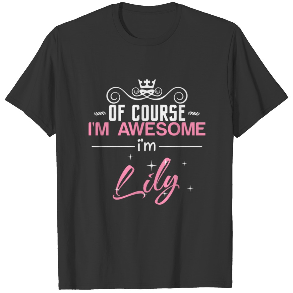 Of Course I'm Awesome I'm Lily T-shirt