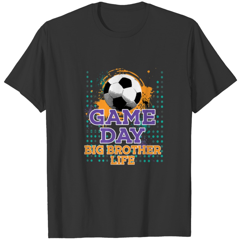 Soccer Game Day BIG BROTHER Life T-shirt