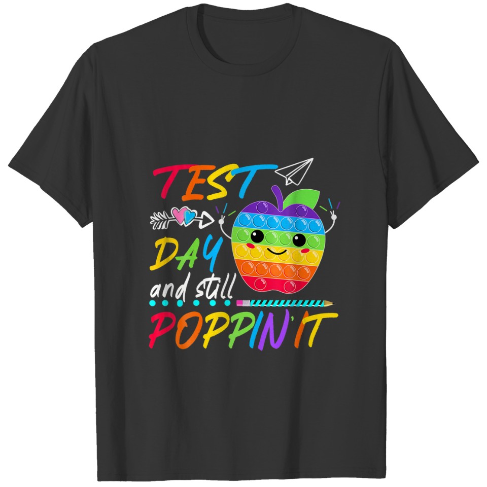 Test Day And Still Poppin Rock The Test Pop It Fun T-shirt