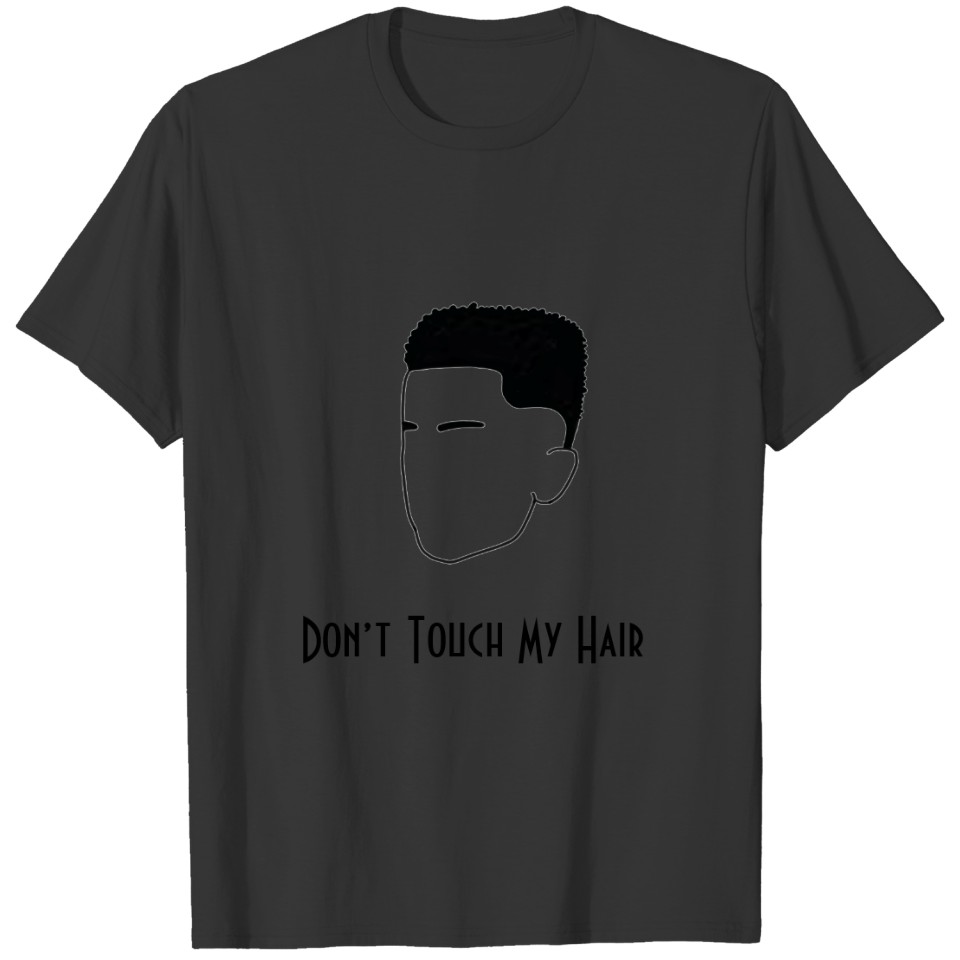 Don’t touch my hair Natural Afro Hairstyle T T-shirt