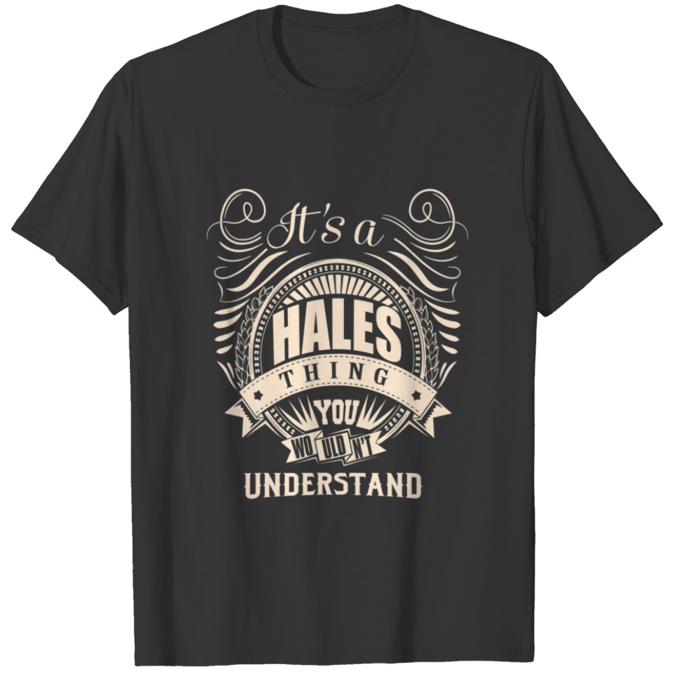 It Is A HALES Thing You Wouldn't Understand Gifts T-shirt