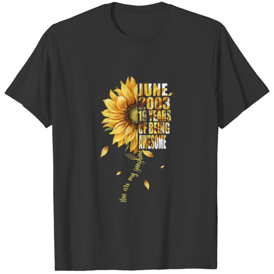 June Girl 2003 Sunflower 19Th Birthday 19 Years Ol T-shirt