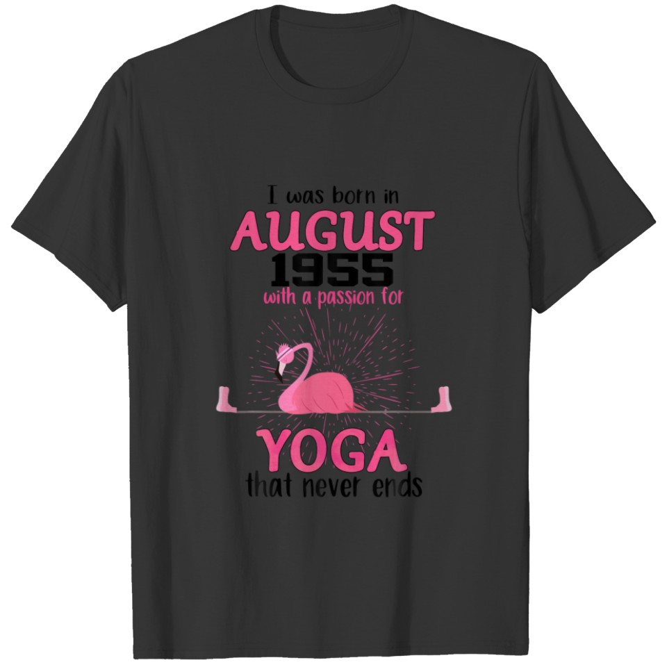 August 1955 With A Passion For Yoga That Never End T-shirt