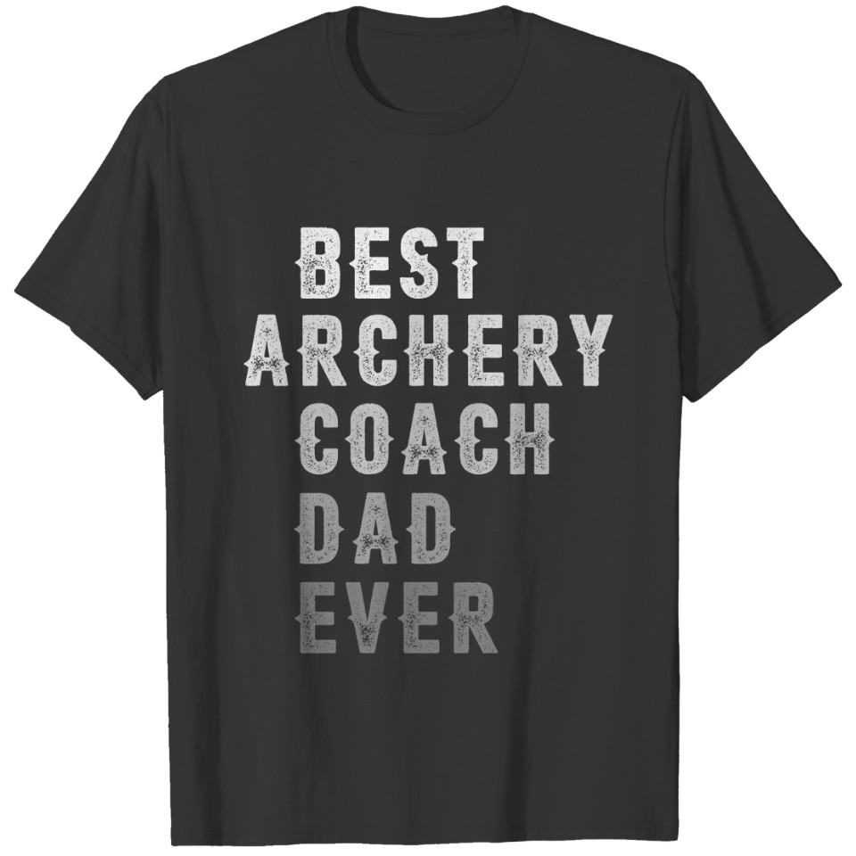 Best Archery Coach Dad Ever Archery Coach T-shirt