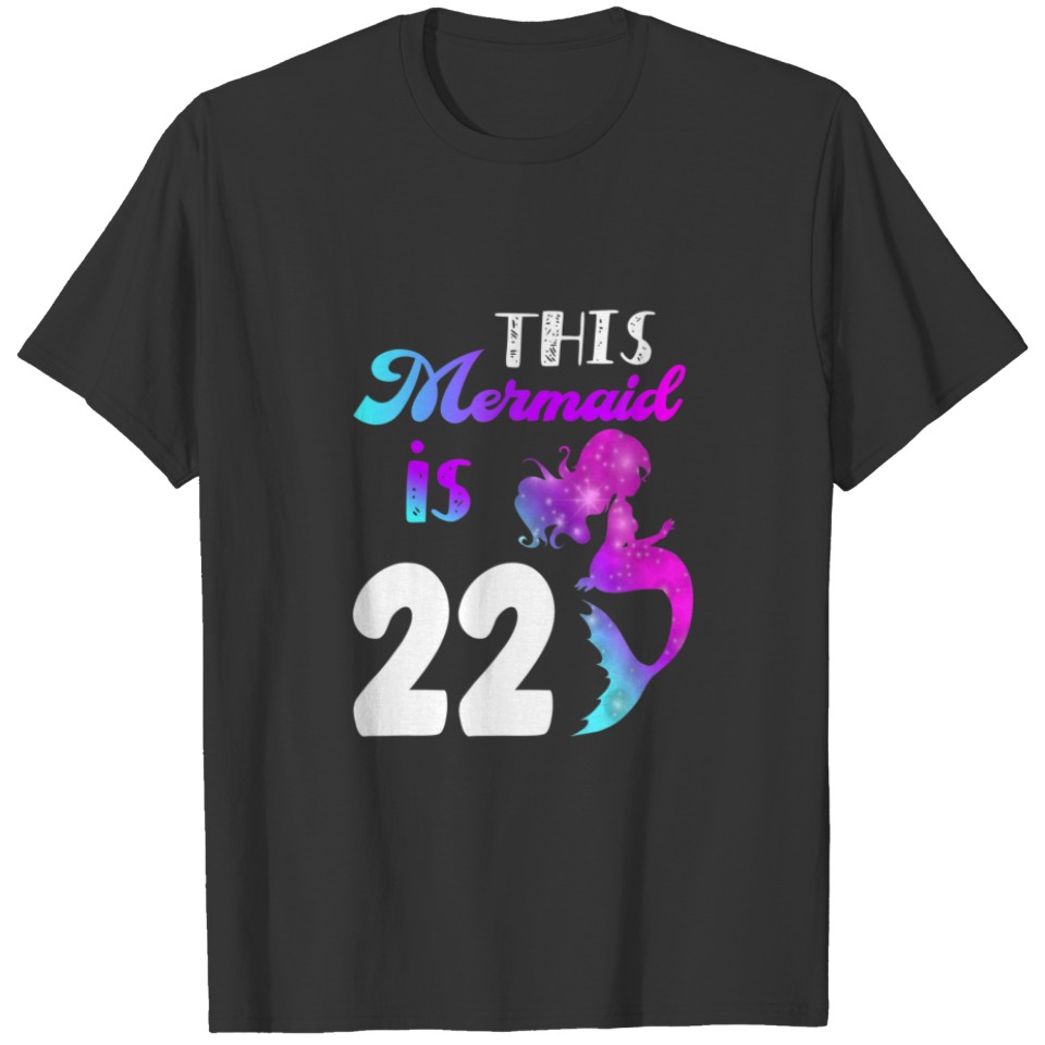 This Mermaid Is 22 Years 22Nd Birthday Themed Part T-shirt