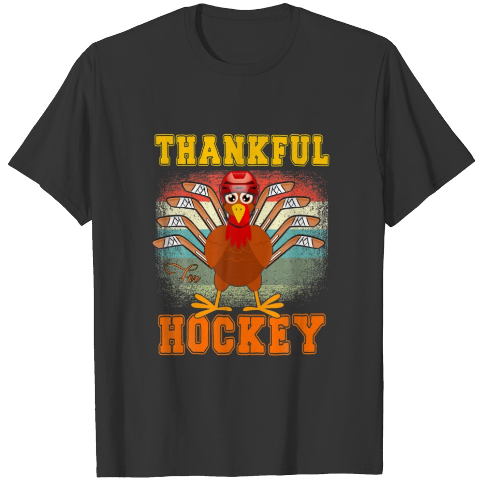 Thankful For Hockey Funny Turkey Ice Hockey Thanks T-shirt