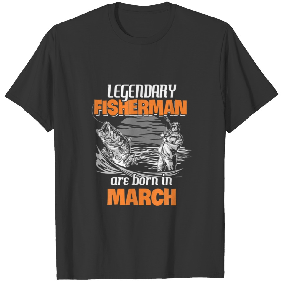 Fishing Legend Born In March T Funny Fisherman Gif T-shirt