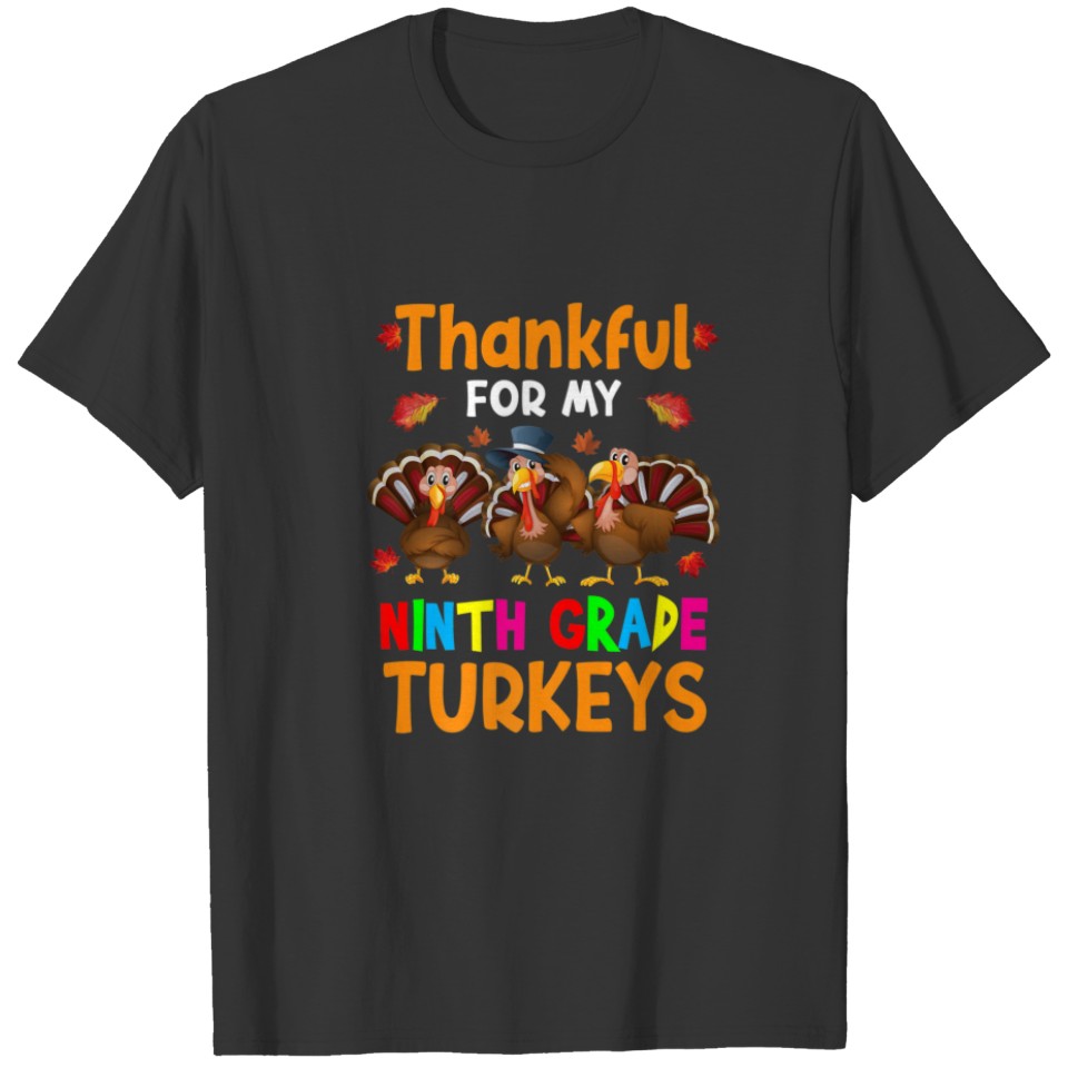 Thankful For My Ninth Grade Turkeys Fun Thanksgivi T-shirt