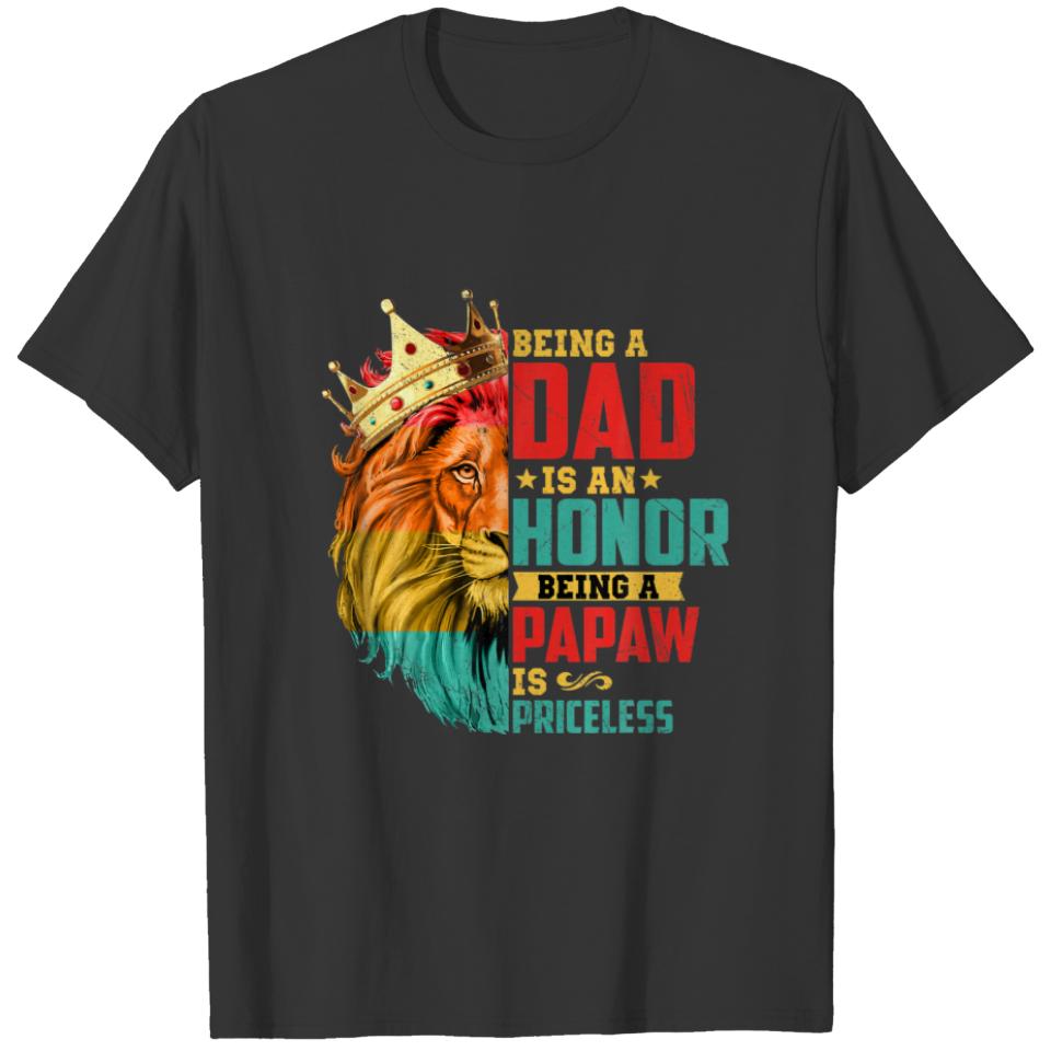Lion Being A Dad Is An Honor Papaw Is Priceless Fa T-shirt