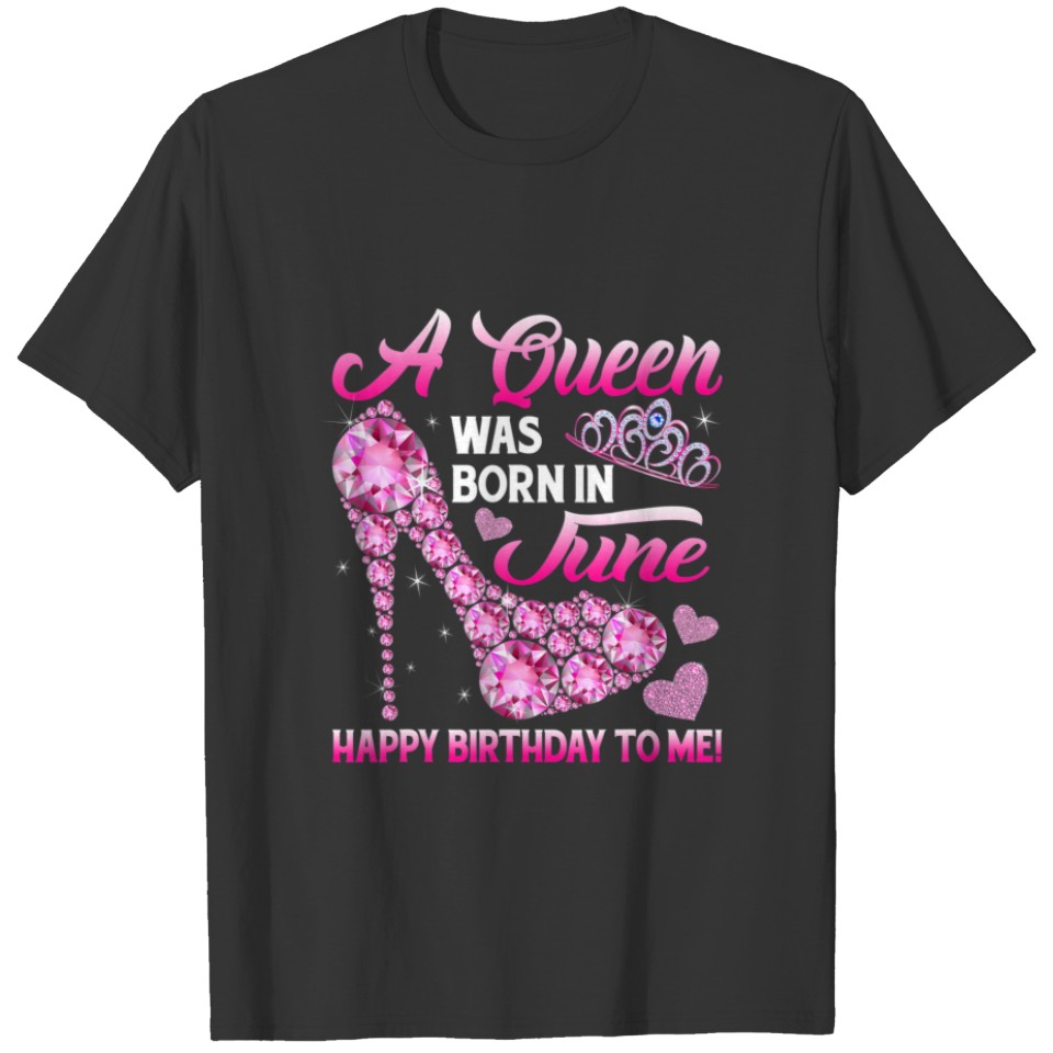 Funny High Heel A Queen Was Born In June Happy Bir T-shirt