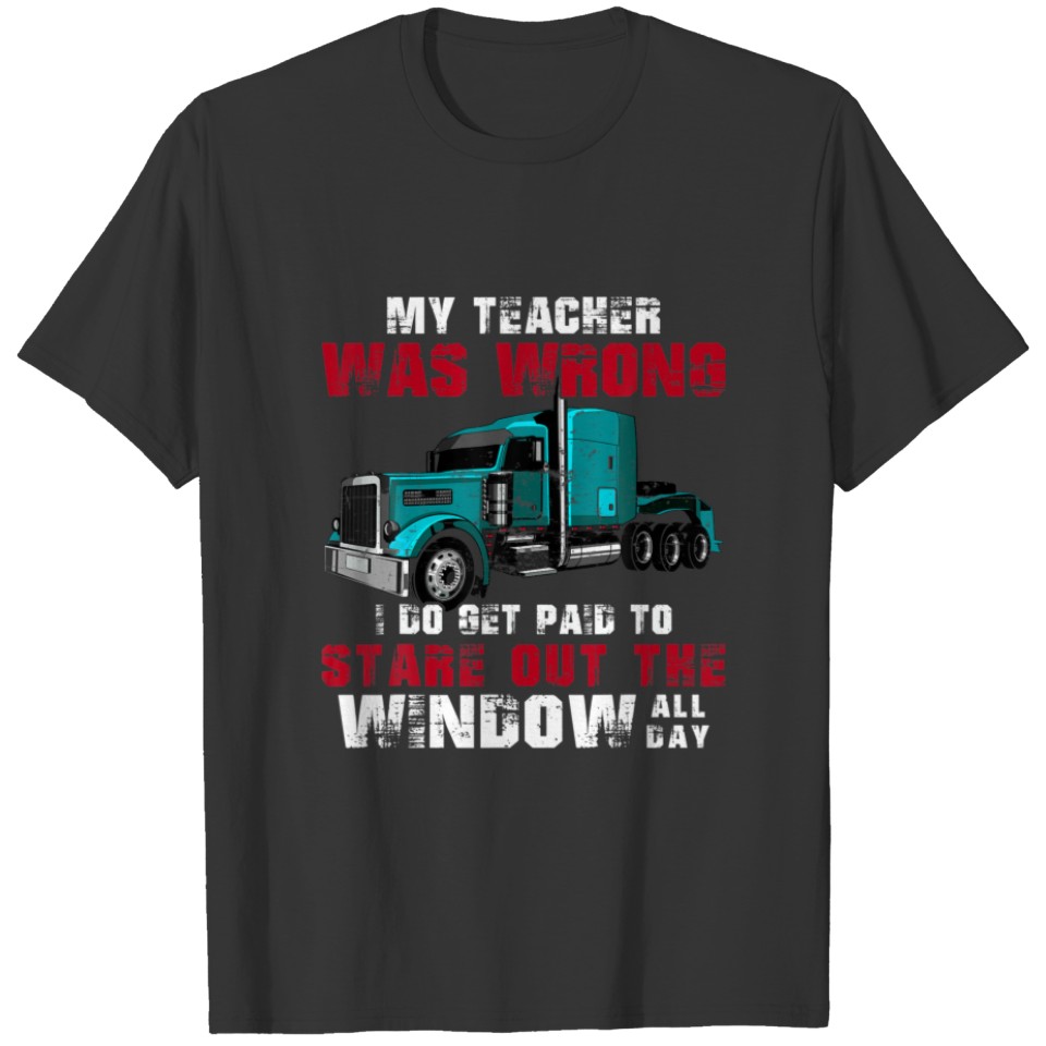 Retro Vintage My Teacher Was Wrong Truck Driver Tr T-shirt