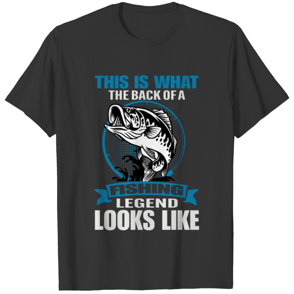This Is What The Back Of A Fishing Legend... T-shirt