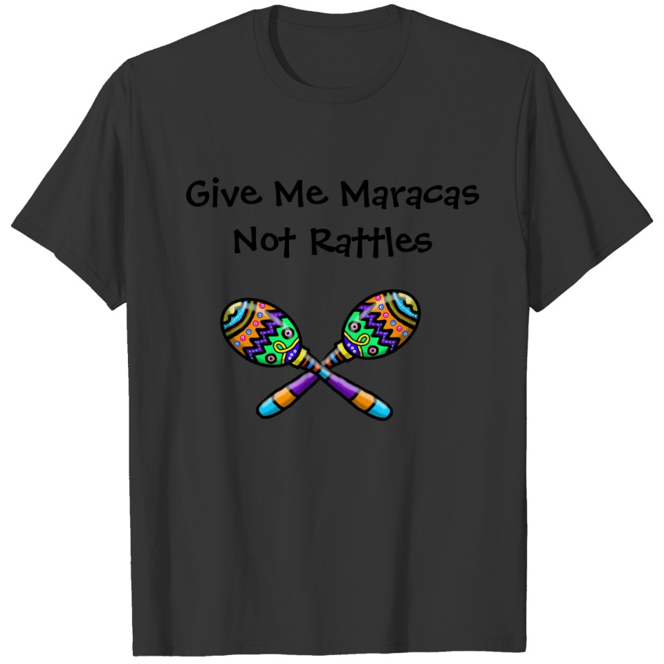 Maracas Not Rattles T-shirt