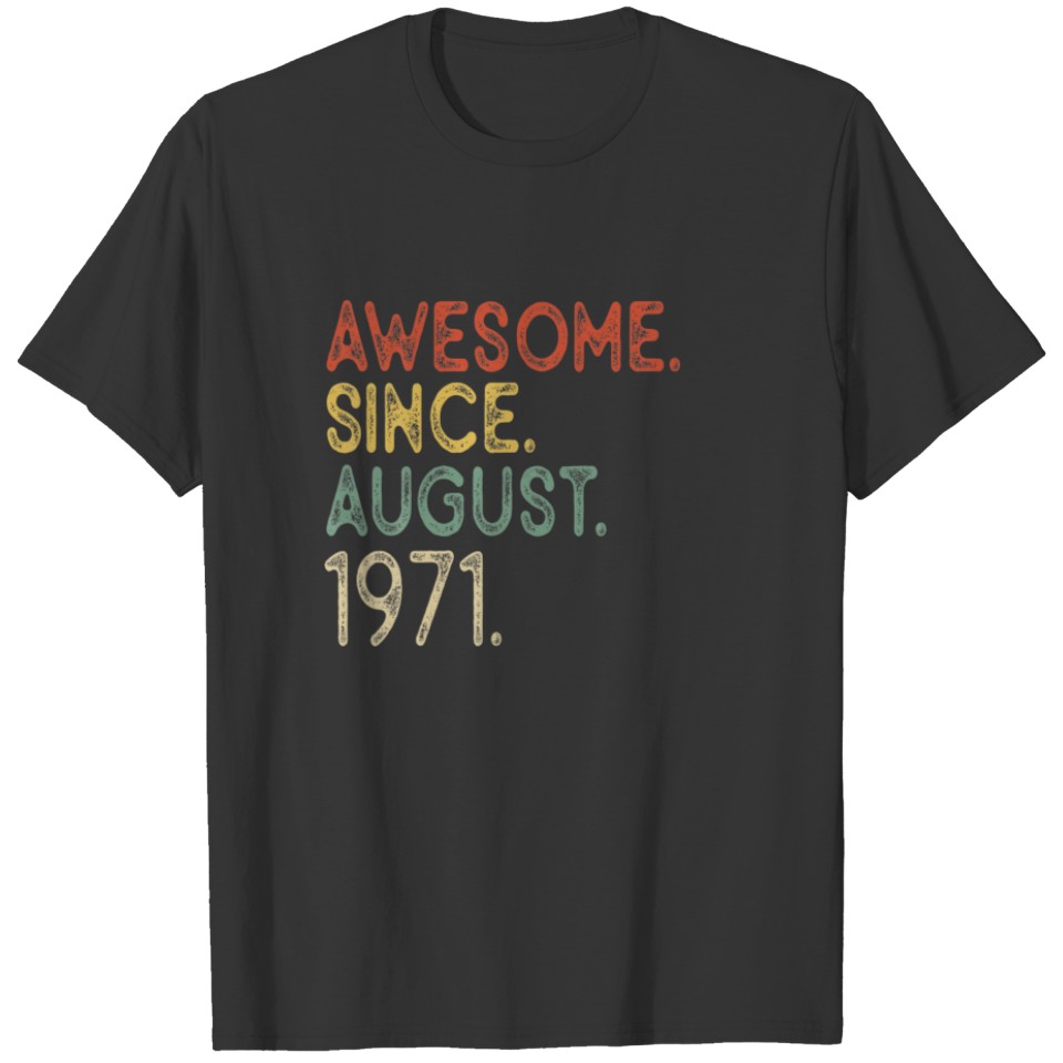 50 Years Old Awesome Since August 1971 50Th Birthd T-shirt