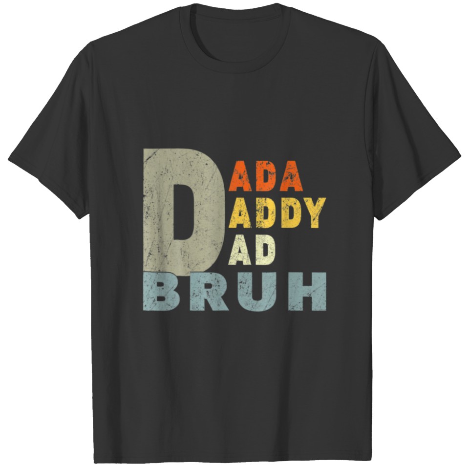 Dada Daddy Dad Bruh Funny Fathers Day Matching Fam T-shirt