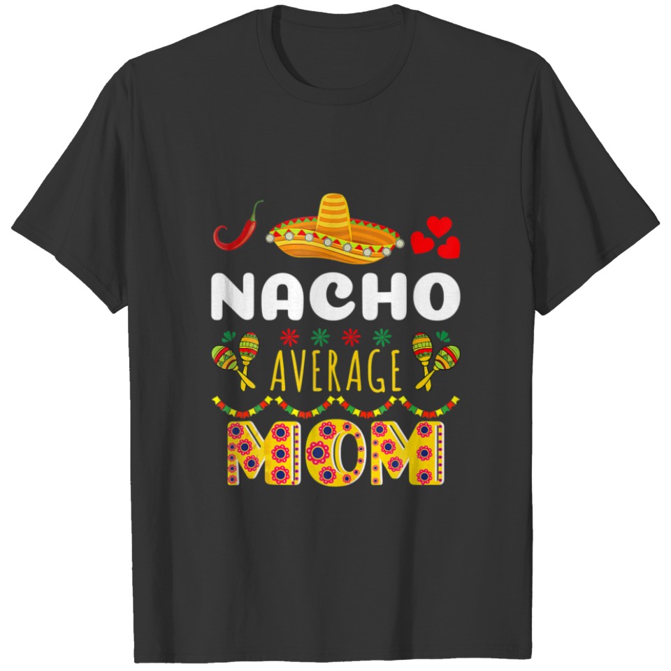 Nacho Average MOM T Cinco De Mayo Mexican Fiesta T-shirt