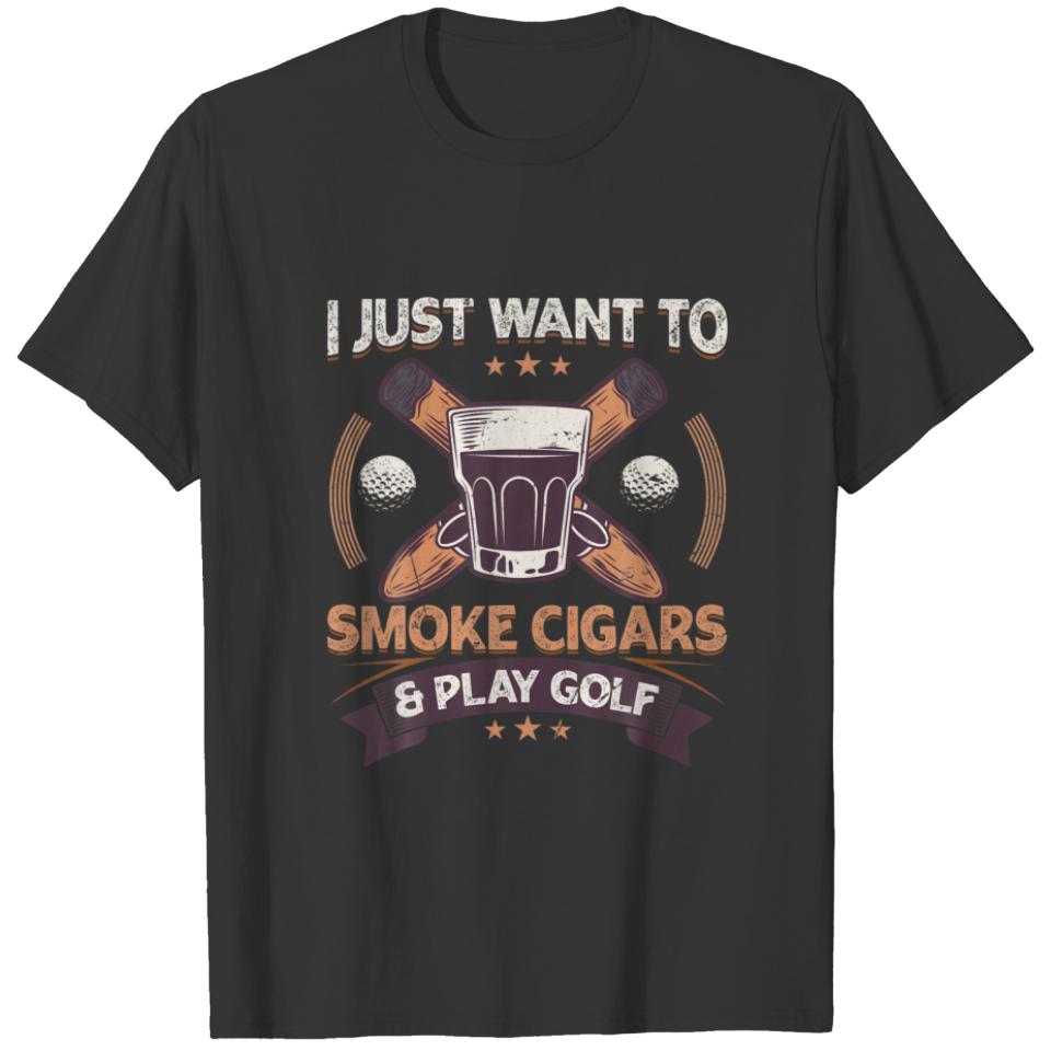 I Just Want To Smoke Cigars And Play Golf Funny Gi T-shirt