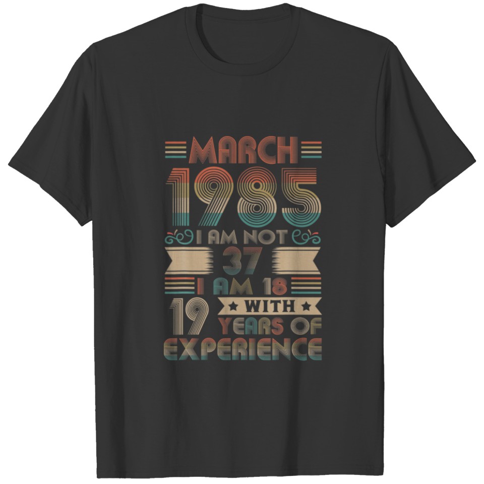Born March 1985 37Th Birthday Made In 1985 37 Year T-shirt