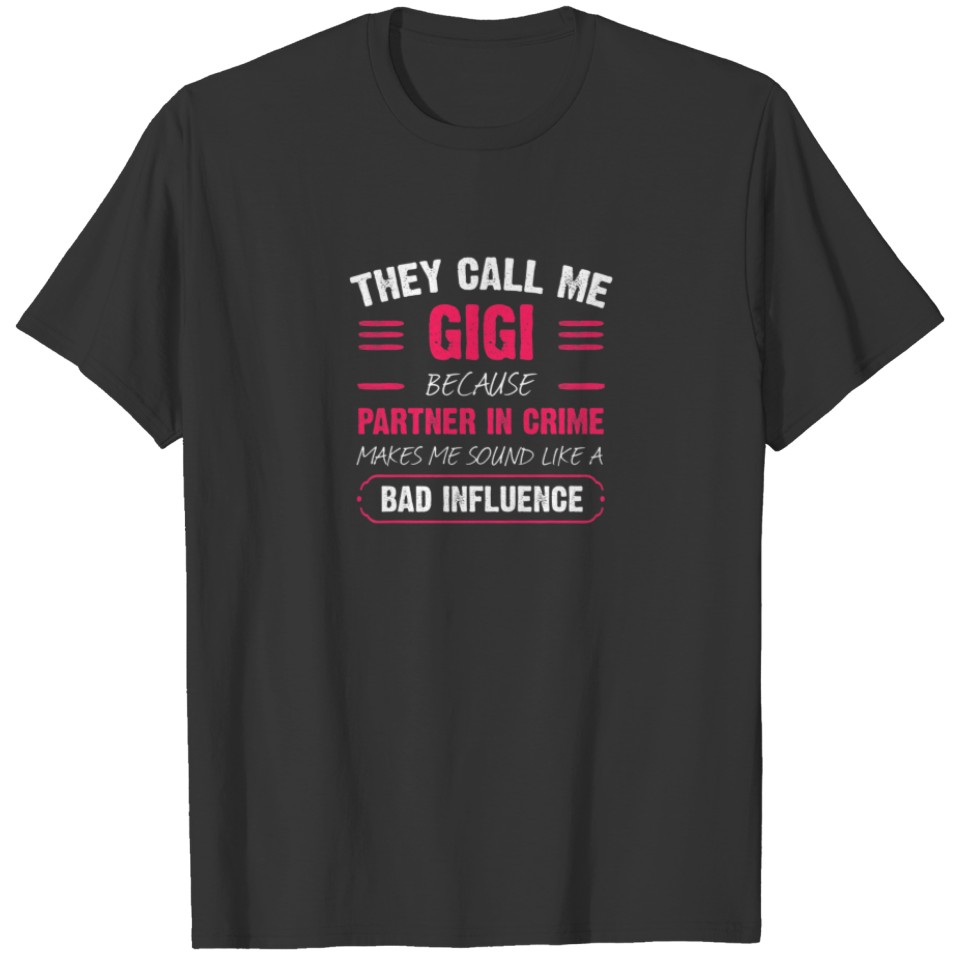 Womens They Call Me Gigi Because Partner In Crime T-shirt
