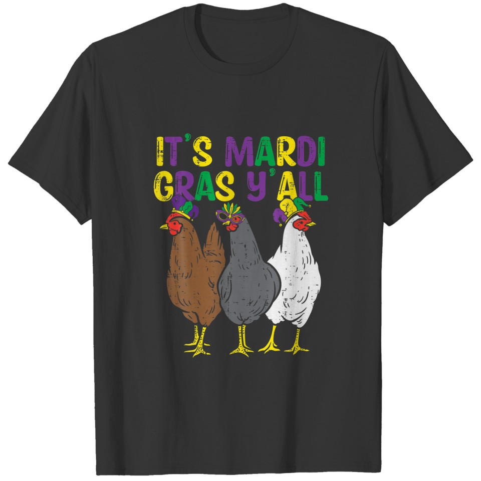 Its Mardi Gras Yall 3 Chickens Funny Farmer Men Wo T-shirt