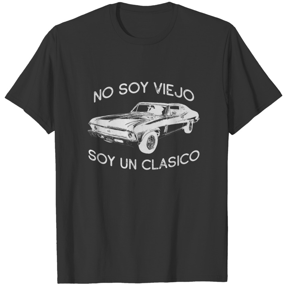 FUNNY SPANISH TEXT NO SOY VIEJO SOY UN CLASICO ESP T-shirt