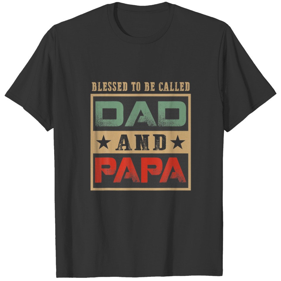 Blessed To Be Called Dad And Papa Promoted To T-shirt