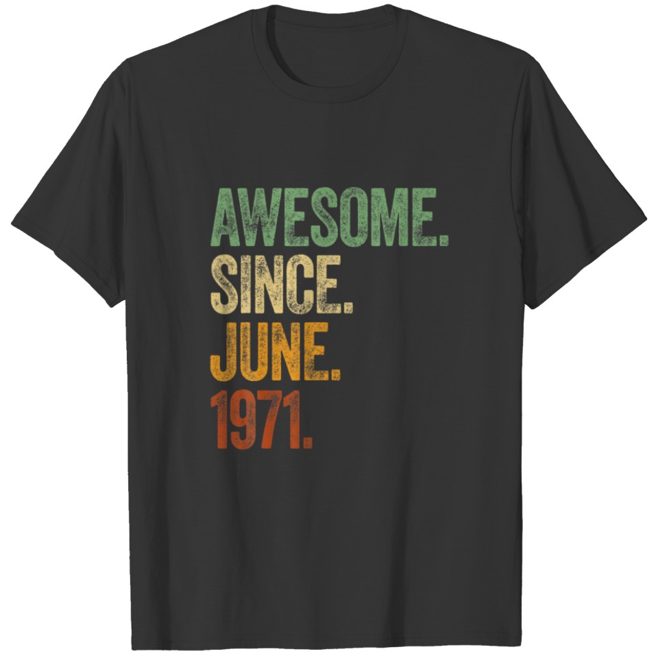 50Th Birthday 50 Years Born In 1971 Awesome June E T-shirt