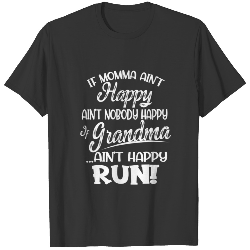 If Grandma Aint Happy Run Momma Mothers Day T-shirt