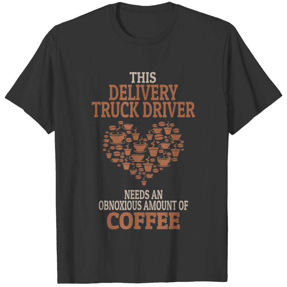 Delivery Truck Driver Coffee Lover Gift T-shirt