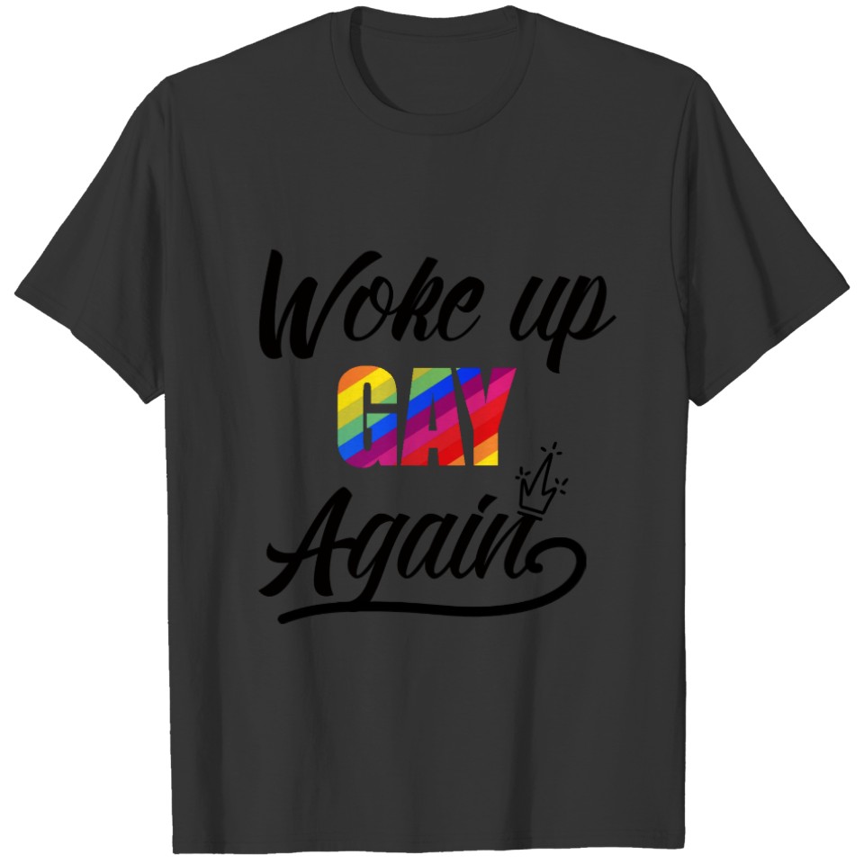 Custom Woke Up Gay Again T-shirt