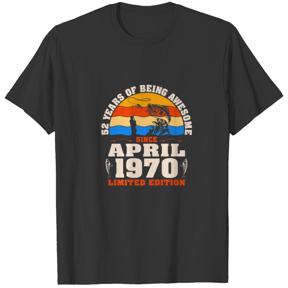 Vintage April 1970 - 52 Year Old Fishing Lover 52N T-shirt