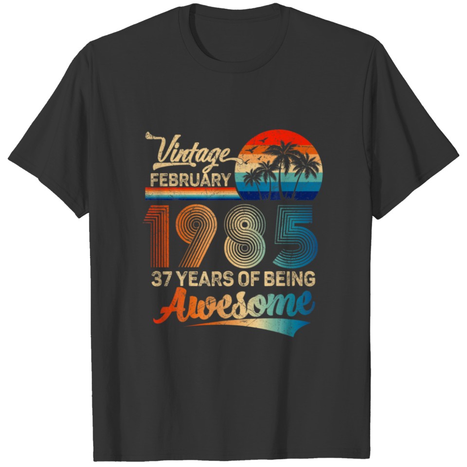 Vintage February 1985 37Th Birthday Being Awesome T-shirt