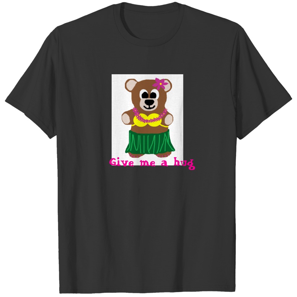 Hula bear, Give me a hug T-shirt