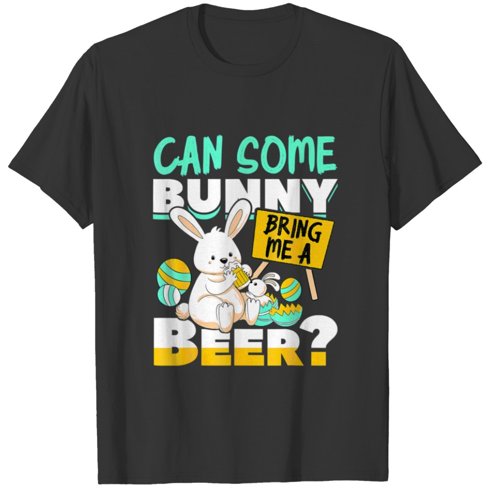 Can Some Bunny Bring Me A Beer, Funny Easter Holid T-shirt