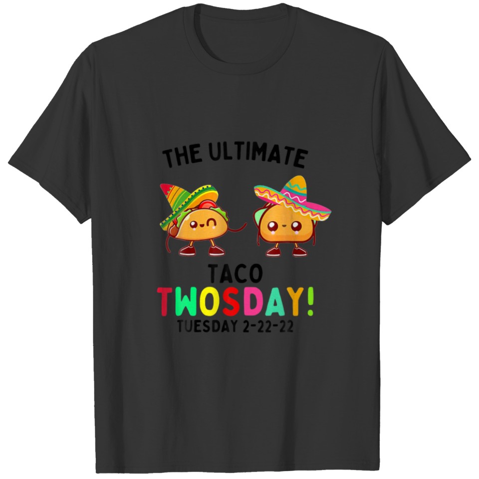 The Ultimate Taco Twosday Tuesday 2-22-22 T-shirt