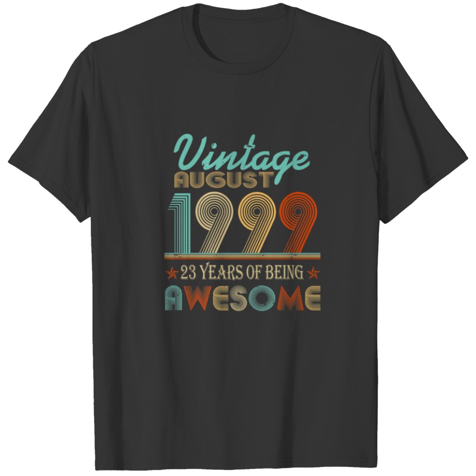 Vintage August 1999 23Th Bday 23 Years Of Being Aw T-shirt