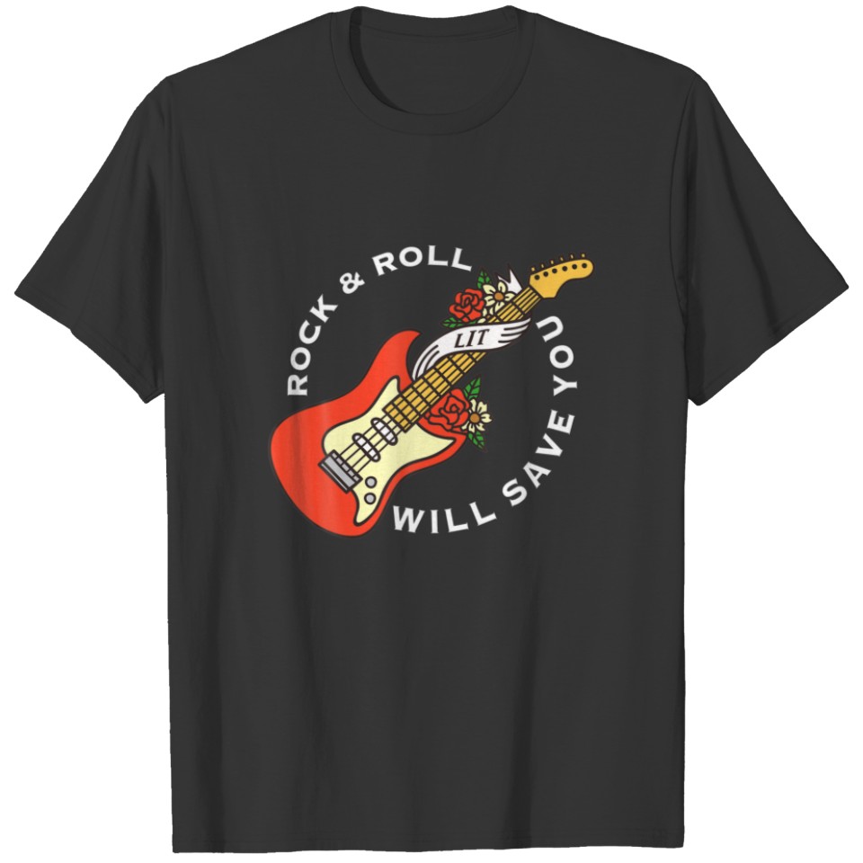 Rock And Roll Will Save You - Long Live Rock And R T-shirt