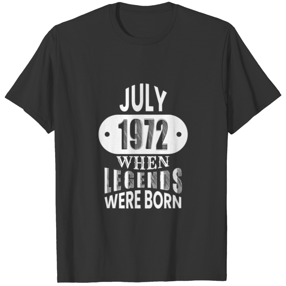 July 1972 Was When Legends Were Born 50Th Birthday T-shirt