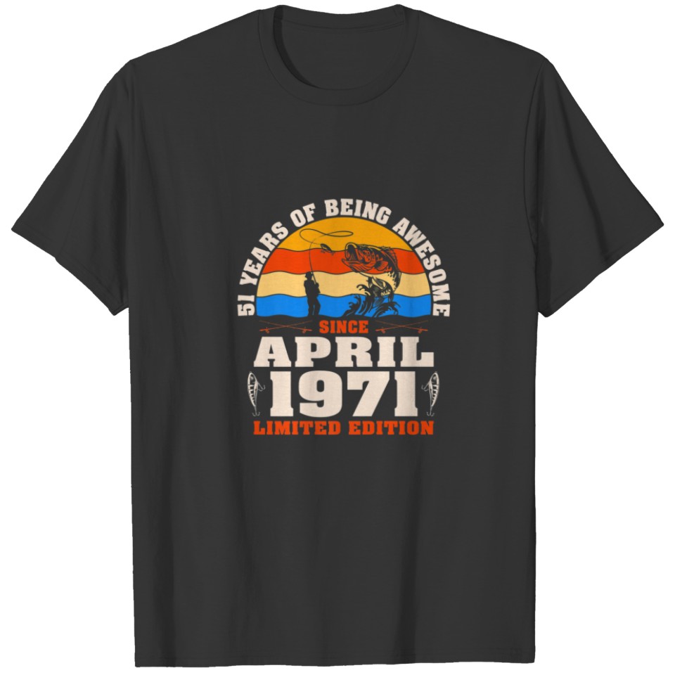 Vintage April 1971 - 51 Year Old Fishing Lover 51S T-shirt
