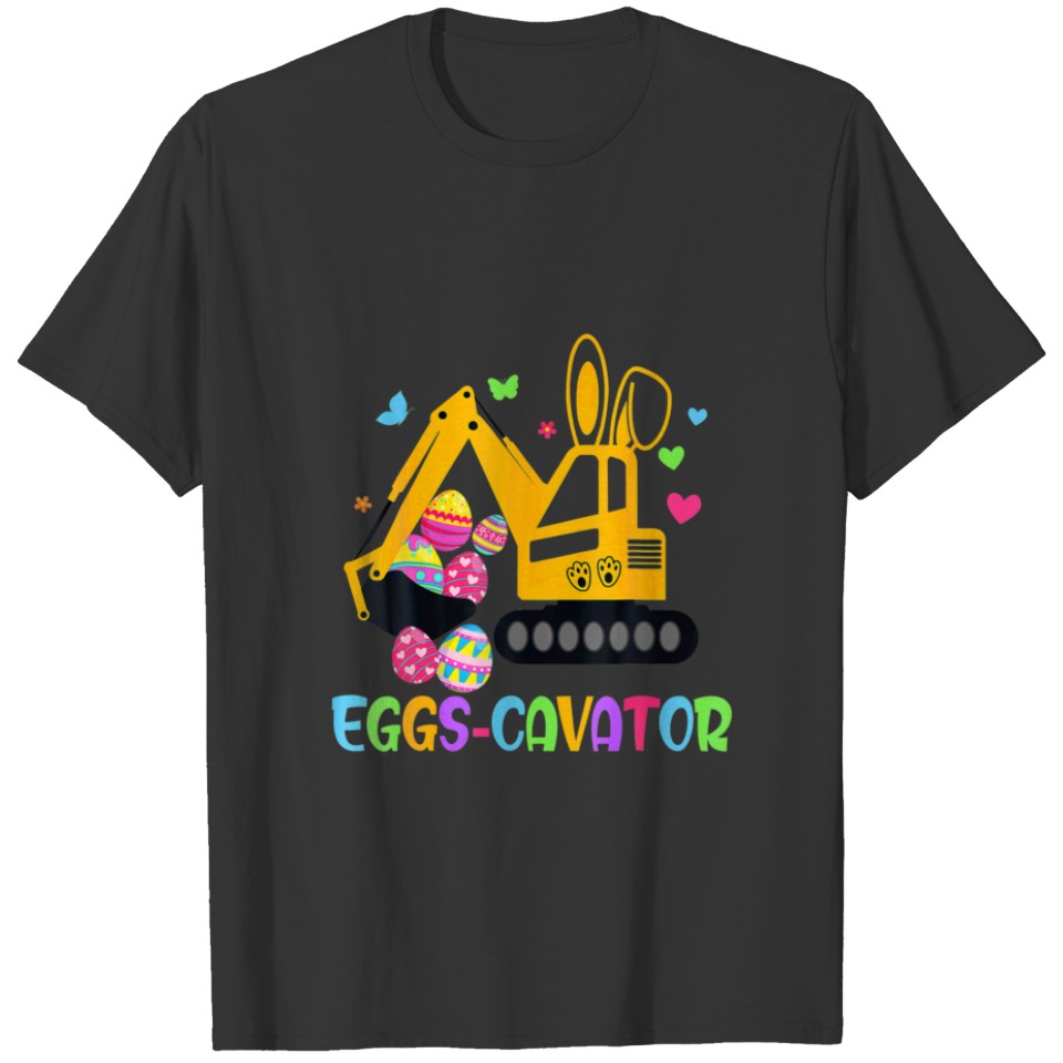 Eggs-Cavator Funny Easter Day Gifts Construction T T-shirt