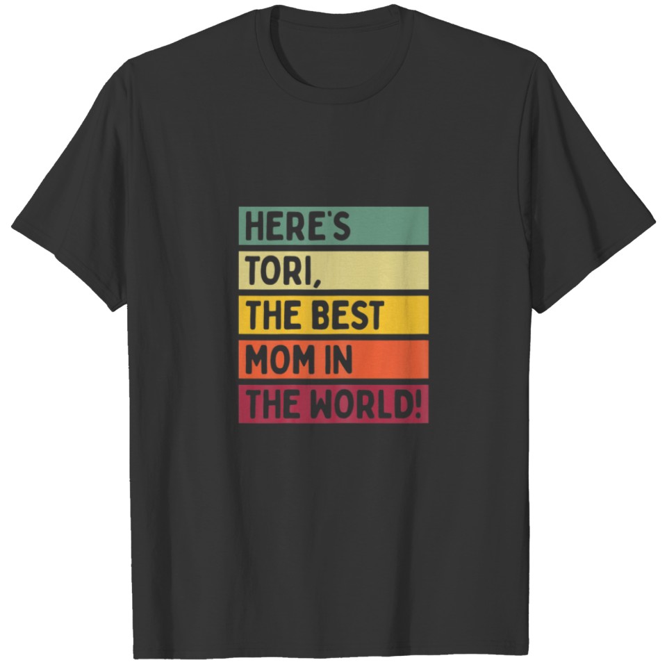 Womens Here's Tori The Best Mom In The World Mothe T-shirt
