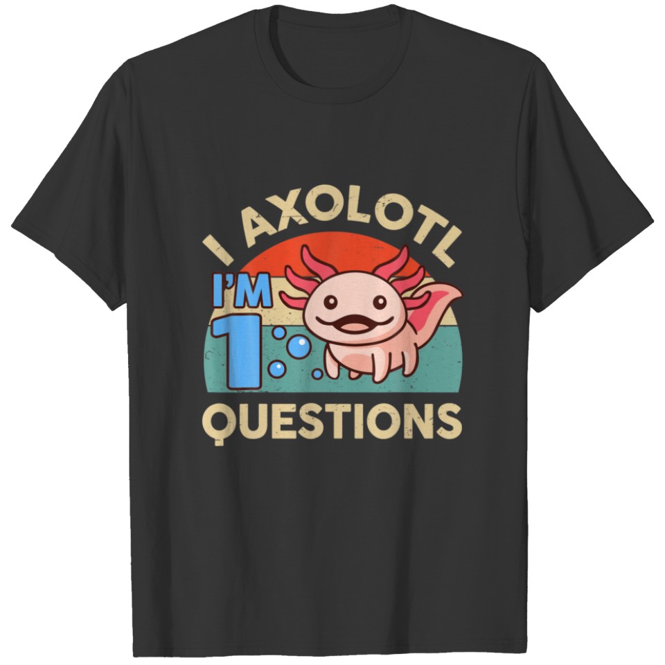 I'm 1 I Axolotl Questions 8St Birthday Gift Cute A T-shirt