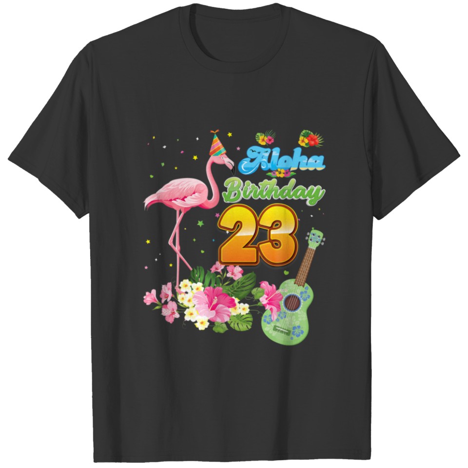 Aloha Hawaii 23Rd Birthday 23 Years Old Flamingo H T-shirt